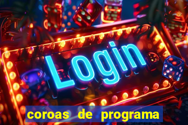 coroas de programa de porto alegre